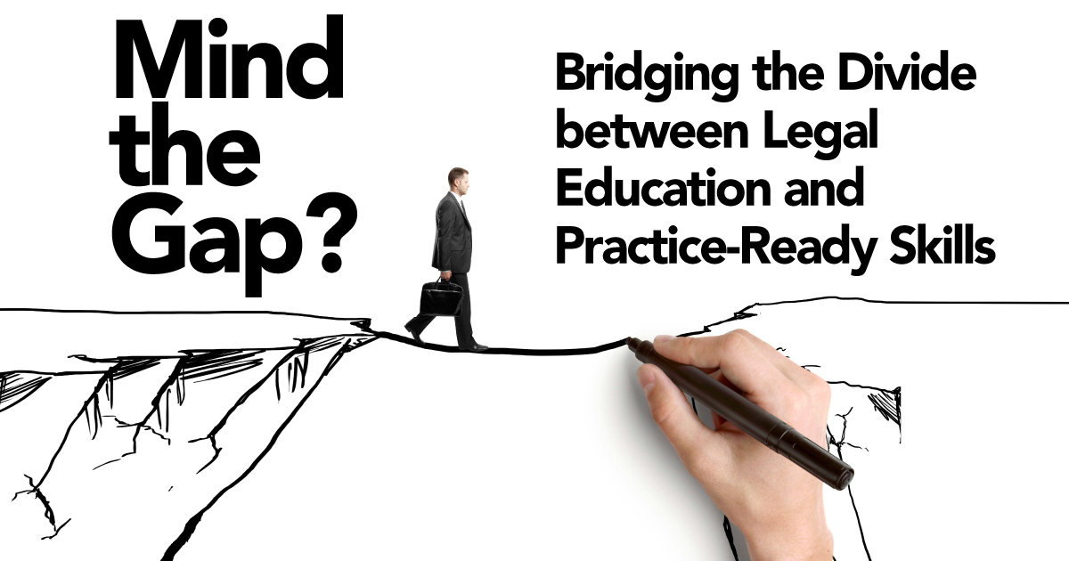 Mind the Gap? Bridging the Divide between Legal Education and Practice ...
