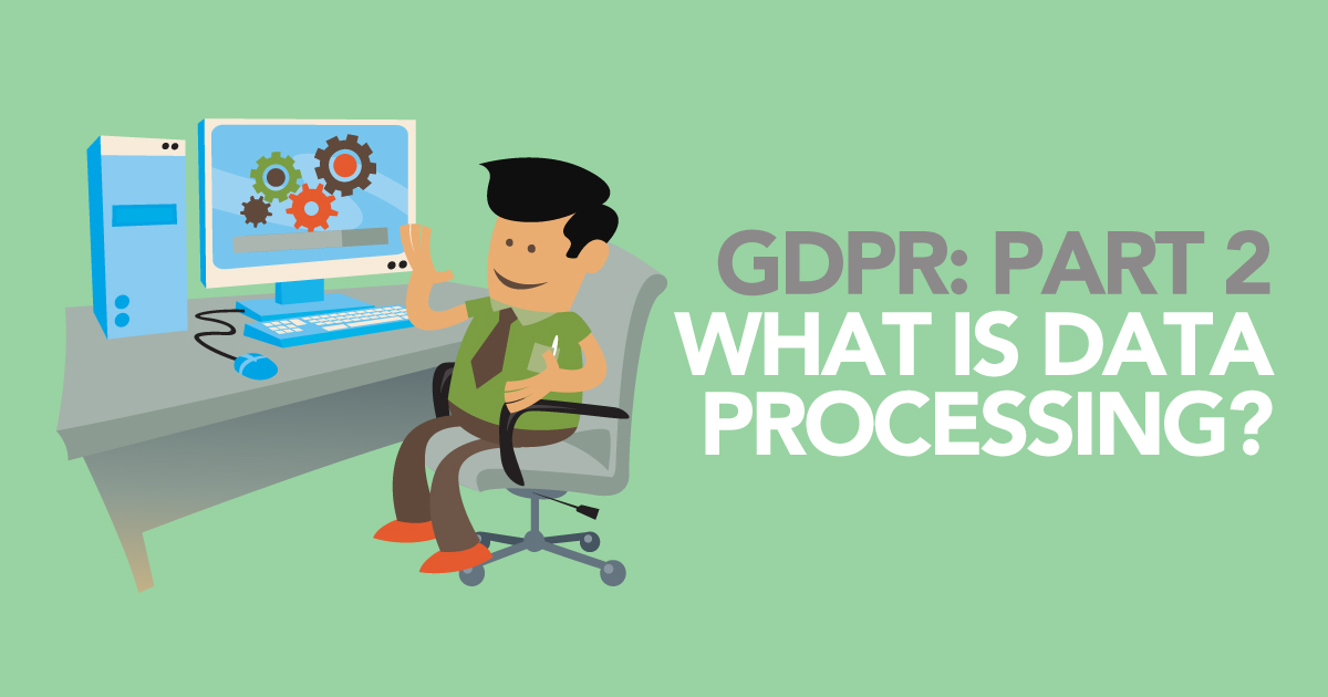 GDPR: What Is Data Processing - Innovative Driven