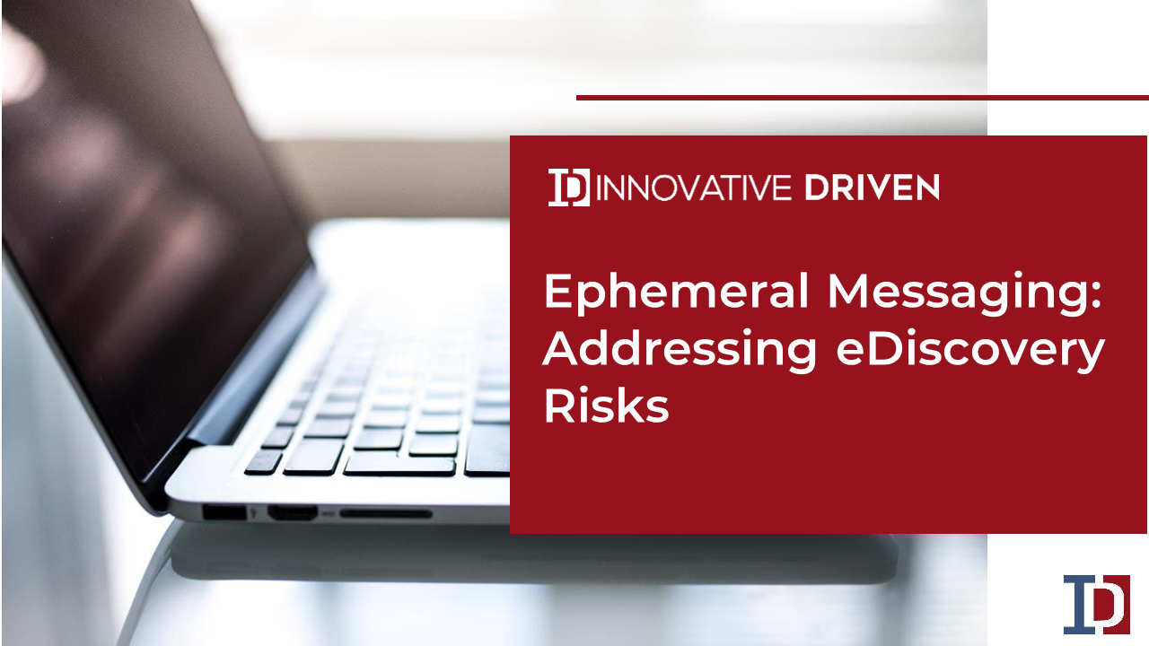 Ephemeral Messaging: Addressing eDiscovery Risks in Civil Litigation